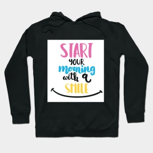 Motivation design,start your morning with smile Hoodie